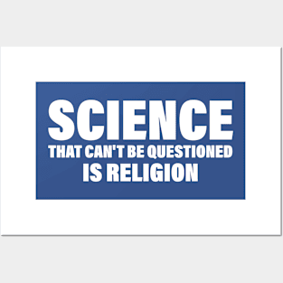 Science That Can'T Be Questioned Is Religion - Humorous Religious Statement Posters and Art